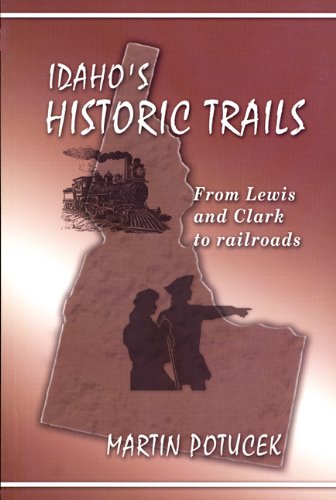 Stock image for Idaho's Historic Trails: From Lewis & Clark to Railroads for sale by ThriftBooks-Dallas