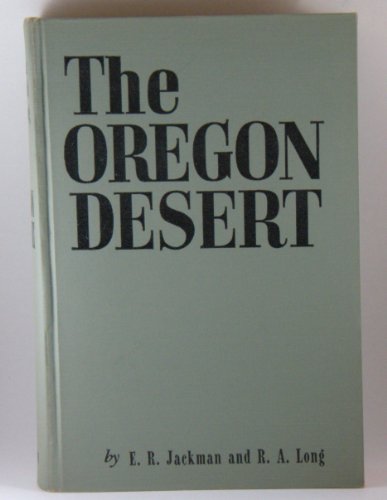The Oregon Desert (9780870044342) by E.R. Jackman; R.A. Long