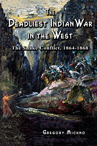 9780870044601: The Deadliest Indian War in the West: The Snake Conflict, 1864-1868