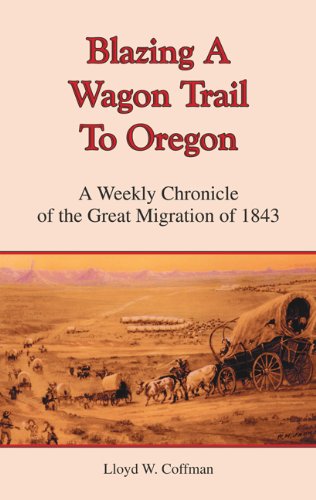 Stock image for Blazing a Wagon Trail to Oregon for sale by Idaho Youth Ranch Books