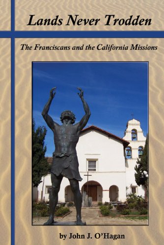 Stock image for Lands Never Trodden: The Franciscans and the California Missions for sale by ThriftBooks-Dallas