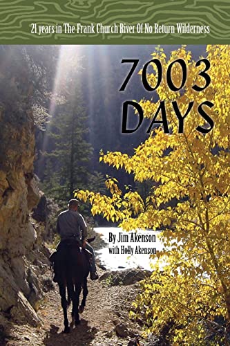 Beispielbild fr 7003 Days: 21 Years in the Frank Church River of No Return Wilderness zum Verkauf von Books From California