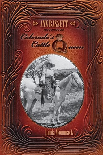 Beispielbild fr Ann Bassett: Colorado's Cattle Queen zum Verkauf von THE SAINT BOOKSTORE