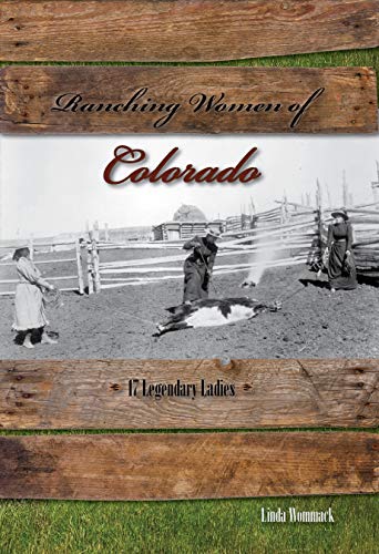 Stock image for Ranching Women of Colorado: 17 Legendary Ladies for sale by ThriftBooks-Dallas