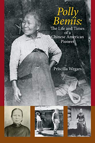 Stock image for Polly Bemis: The Life and Times of a Chinese American Pioneer for sale by GoldBooks
