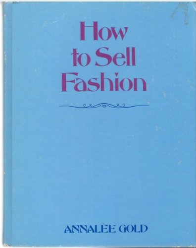 Beispielbild fr How to Sell Fashion: What Retailers Should Know Wbout Women's Wear zum Verkauf von Robinson Street Books, IOBA