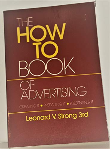 Beispielbild fr How to Book of Advertising: Creating It, Preparing It, Presenting It zum Verkauf von George Cross Books