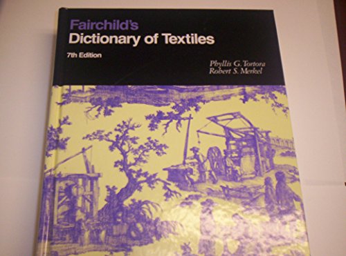 Fairchild's Dictionary of Textiles (9780870057076) by Tortora, Phyllis G.; Merkel, Robert S.