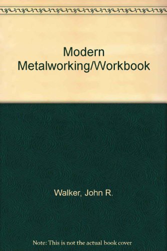 Modern Metalworking/Workbook (9780870060410) by Walker, John R.