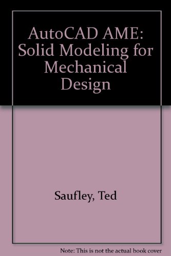 Autocad Ame: Solid Modeling for Mechanical Design (9780870060830) by Saufley, Ted