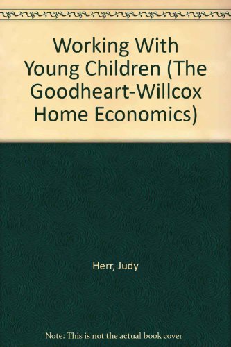 Stock image for Working With Young Children (The Goodheart-Willcox Home Economics) for sale by SecondSale