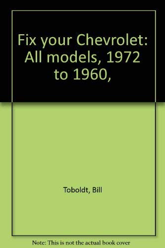 Beispielbild fr Fix your Chevrolet: All models, 1972 to 1960, zum Verkauf von Better World Books