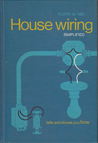 Stock image for House Wiring Simplified: Tells and Shows You How for sale by Half Price Books Inc.