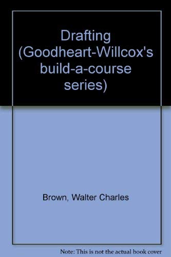 Stock image for Drafting (Goodheart-Willcox's build-a-course series) for sale by ThriftBooks-Dallas