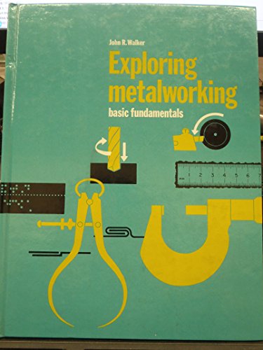 Imagen de archivo de Exploring metalworking: Basic fundamentals a la venta por HPB-Red