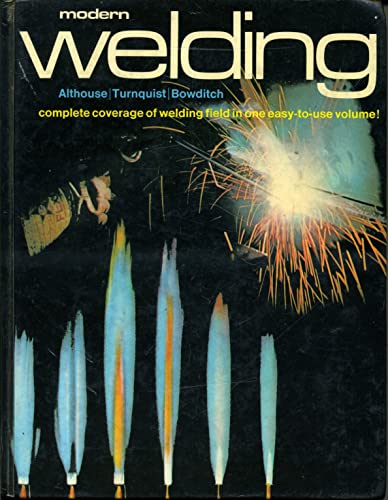 Stock image for Modern Welding Complete Coverage of the Welding Field in One Easy-To-Use Volume for sale by David's Books