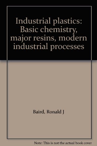 Beispielbild fr Industrial plastics: Basic chemistry, major resins, modern industrial processes zum Verkauf von HPB-Red