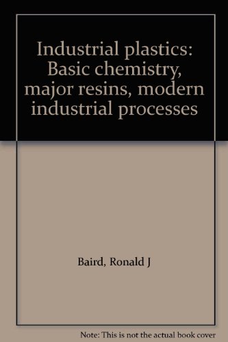 Stock image for Industrial plastics: Basic chemistry, major resins, modern industrial processes for sale by HPB-Red