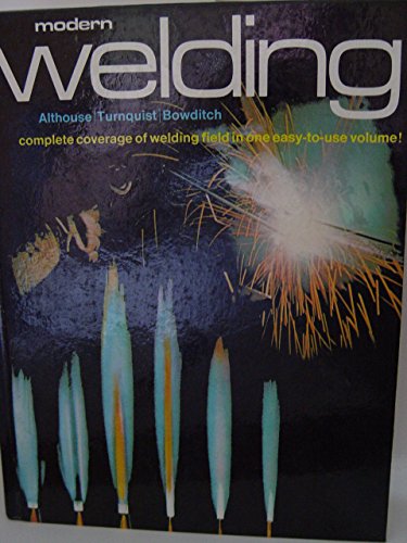 Imagen de archivo de Modern Welding: Complete Coverage of the Welding Field in One Easy-to-Use Volume a la venta por Half Price Books Inc.