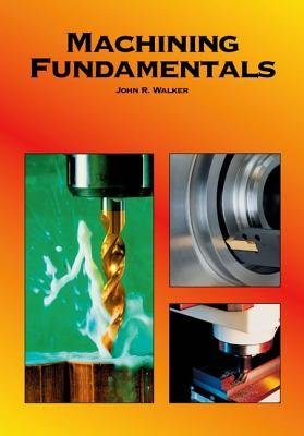 Imagen de archivo de Machining fundamentals: Fundamentals basic to industry a la venta por HPB-Red