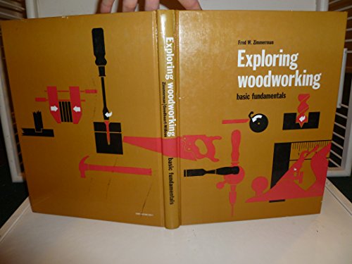 Stock image for Exploring woodworking: Basic fundamentals for sale by ThriftBooks-Dallas