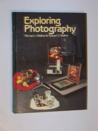 Exploring Photography (9780870064302) by Richard J Walker; Robert Walker