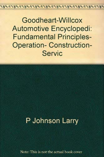 9780870064364: Goodheart-Willcox Automotive Encyclopedi: Fundamental Principles- Operation- Construction- Servic