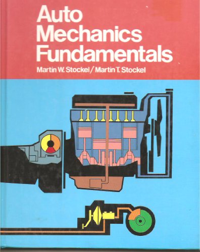 Auto Mechanics Fundamentals: How and Why of the Design, Construction, and Operation of Automotive Units (9780870065163) by Stockel, Martin