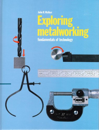 Exploring Metalworking: Fundamentals of Technology (9780870066382) by John R. Walker