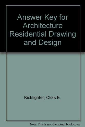 Answer Key for Architecture Residential Drawing and Design (9780870067594) by Kicklighter, Clois E.