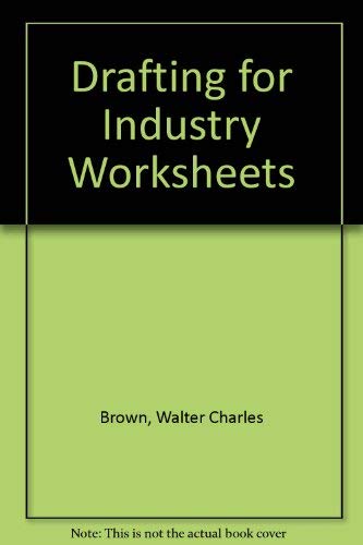 Drafting for Industry Worksheets (9780870067686) by Brown, Walter Charles