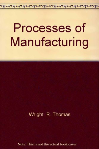 Imagen de archivo de Processes of Manufacturing a la venta por ThriftBooks-Atlanta