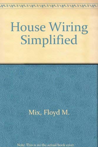 Stock image for House Wiring Simplified: Tells and Shows You How for sale by Nealsbooks