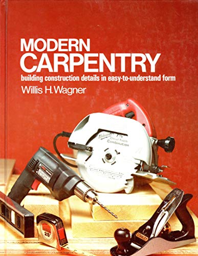 Stock image for Modern Carpentry: Building Construction Details in Easy-To-Understand Form for sale by Half Price Books Inc.