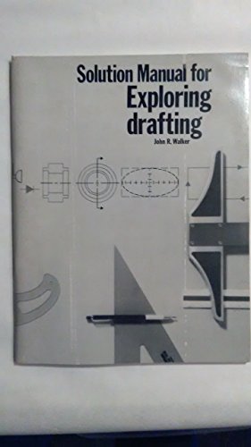 Solution Manual for Exploring Drafting (9780870068843) by Walker, John R.
