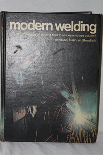 Imagen de archivo de Modern Welding: Complete Coverage of the Welding Field in One Easy to Use Volume a la venta por -OnTimeBooks-
