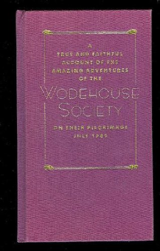 Beispielbild fr A True and Faithful Account of the Amazing Adventures of the Wodehouse Society on Their Pilgimage July 1989 zum Verkauf von Chaparral Books