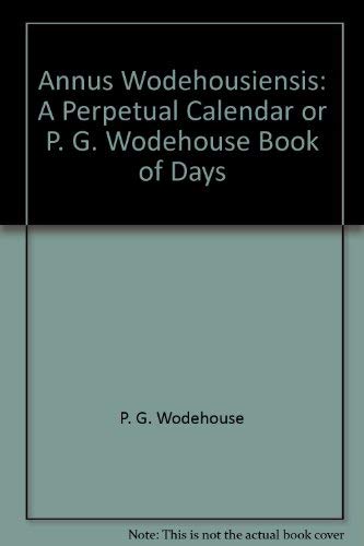 Beispielbild fr Perpetual Calendar Or P. G. Wodehouse Book Of Days zum Verkauf von Willis Monie-Books, ABAA