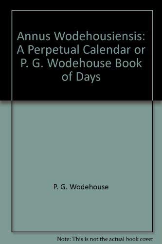 Stock image for Perpetual Calendar Or P. G. Wodehouse Book Of Days for sale by Willis Monie-Books, ABAA