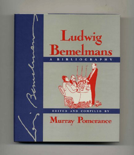Ludwig Bemelmans: A Bibliography; With 77 Reverently Drawn Irrelevant Drawnings By Ludwig Bemelma...