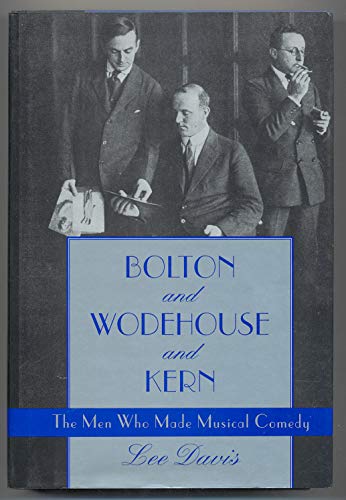 Beispielbild fr Bolton and Wodehouse and Kern : The Men Who Made Musical Comedy zum Verkauf von Better World Books