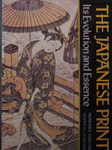 9780870110016: The Japanese Print: Its Evolution and Essence