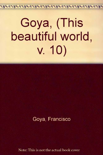 Stock image for Goya, (This beautiful world, v. 10) for sale by Arundel Books