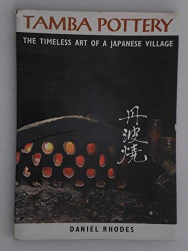 Beispielbild fr Tamba Pottery : The Timeless Art of a Japanese Village zum Verkauf von Better World Books