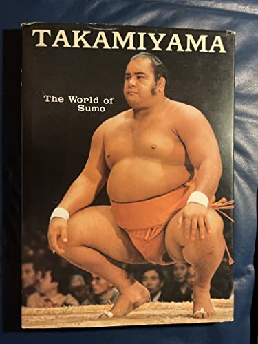 Beispielbild fr Takamiyama : The World of Sumo zum Verkauf von Better World Books