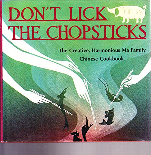 Beispielbild fr Don't lick the chopsticks;: The creative, harmonious Ma family Chinese cookbook zum Verkauf von Irish Booksellers