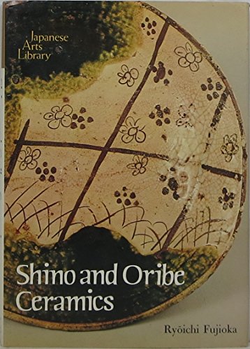 9780870112843: Shino and Oribe Ceramics: v. 1 (Japanese arts library)