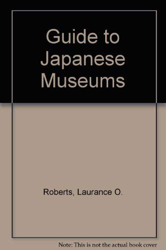 Beispielbild fr Roberts' Guide to JAPANESE MUSEUMS zum Verkauf von Housing Works Online Bookstore