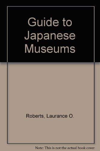 Imagen de archivo de Roberts' Guide to JAPANESE MUSEUMS a la venta por Housing Works Online Bookstore