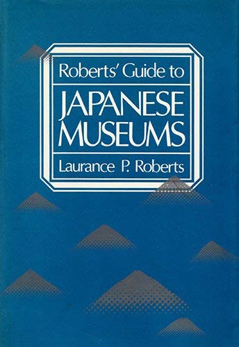 Stock image for Roberts' Guide to Japanese Museums for sale by Cronus Books